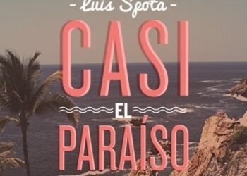 “CASI EL PARAISO”, CRÍTICA A LA ALTA SOCIEDAD. Por Jorge Gallo García (*)