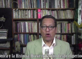 LA CRÓNICA Y LA HISTORIA: Breve reflexión desde el periodismo (Video Columna)