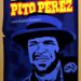 “LA VIDA INÚTIL DE PITO PÉREZ”, ENTRE LA BORRACHERA Y LA FILOSOFÍA DE CANTINA. Por Jorge Gallo García (*)