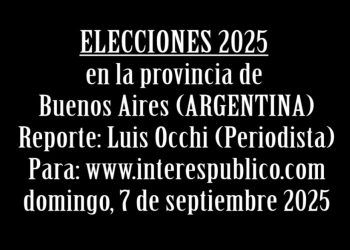 ELECCIONES EN LA PROVINCIA DE BUENOS AIRES /ARGENTINA. (Video/Reporte) Por Luis Occhi (*)