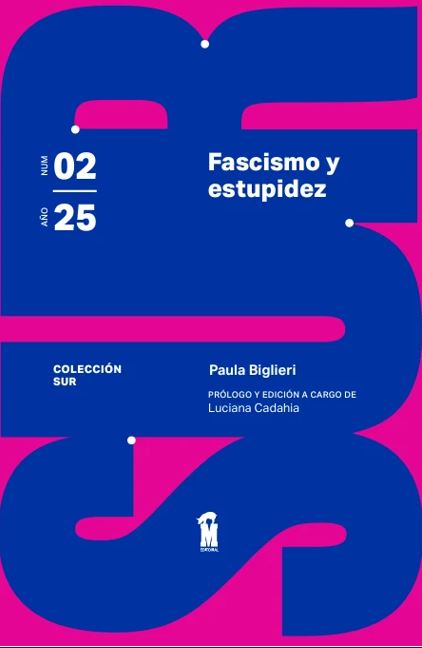 “FASCISMO Y ESTUPIDEZ” de Paula Biglieri (*)